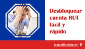 Desbloquear cuenta RUT fácil y rápido
