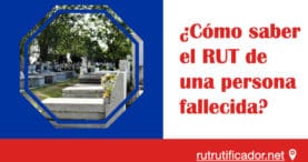 Como averiguar el RUT de una persona fallecida