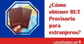 Obtener RUT Provisorio para extranjeros