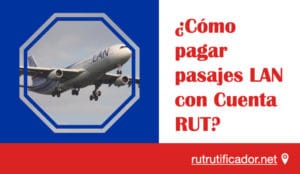 como pagar pasajes LAN con Cuenta RUT