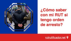 como saber con mi RUT si tengo orden de arresto