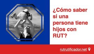 como saber si una persona tiene hijos con RUT