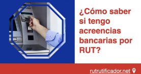 como saber si tengo acreencias bancarias por RUT