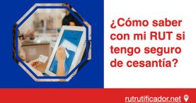 Como saber con mi RUT si tengo seguro de cesantia