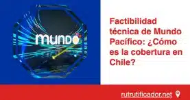 Factibilidad técnica de Mundo Pacífico- ¿Cómo es la cobertura en Chile?