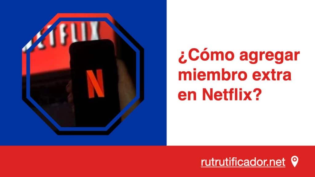 Como agregar miembro extra en Netflix