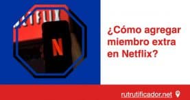 Como agregar miembro extra en Netflix