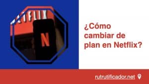 Como cambiar de plan en Netflix