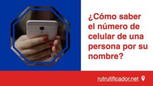 Cómo saber el número de celular de una persona por su nombre