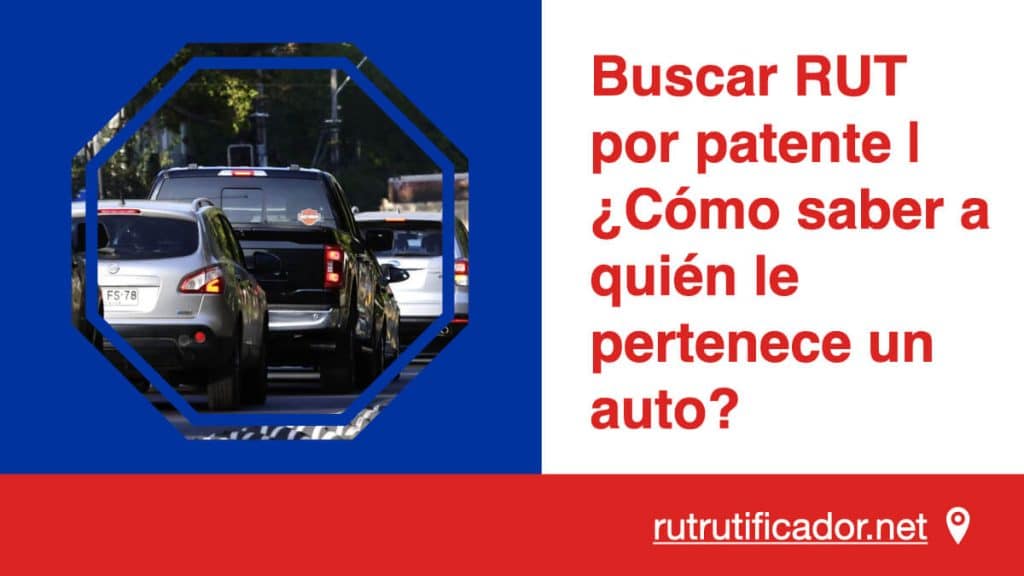 Buscar RUT por patente | ¿Cómo saber a quién le pertenece un auto